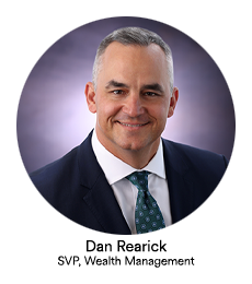 Dan Rearick — SVP, Wealth Management